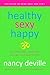 Healthy, Sexy, Happy: A Thrilling Journey to the Ultimate You