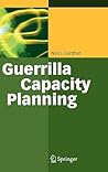 Guerrilla Capacity Planning: A Tactical Approach to Planning for Highly Scalable Applications and Services