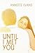 Until I Met You