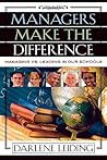 Managers Make the Difference: Managing vs. Leading In Our Schools (Innovations in Education) Managers Make the Difference: Managing vs. Leading In Our Schools (Innovations in Education)