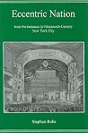 Eccentric Nation: Irish Performance in Nineteenth-Century New York City