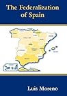 The Federalization of Spain (Routledge Studies in Federalism and Decentralization)