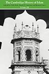 The Cambridge History of Islam, Volume 2B by P.M. Holt
