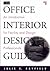 The Office Interior Design Guide: An Introduction for Facility and Design Professionals (Wiley Professional)