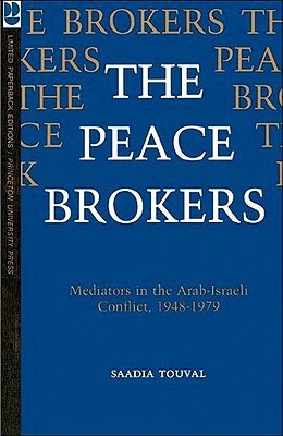 The Peace Brokers: Mediators in the Arab-Israeli Conflict, 1948-1979 (Paperback)