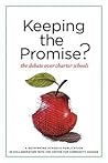 Keeping the Promise?: The Debate over Charter Schools Keeping the Promise?: The Debate over Charter Schools