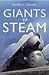 Giants of Steam: The Great Men and Machines of Railways' Golden Age