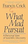 What Mad Pursuit: A Personal View of Scientific Discovery