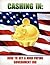 Cashing In: How to Get A Hi...