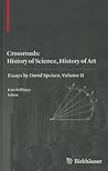 Crossroads: History of Science, History of Art: Essays by David Speiser, vol. II