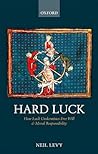 Hard Luck: How Luck Undermines Free Will and Moral Responsibility