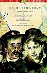 The Custer Story: The Life and Intimate Letters of General George A. Custer and His Wife Elizabeth (Bison Book S)