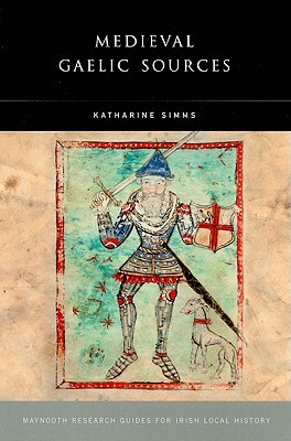 Medieval Gaelic Sources (14) (Maynooth Research Guides for Irish Local History)