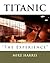 Titanic "The Experience" by Mike Harris Titanic "The Experience" by Mike Harris