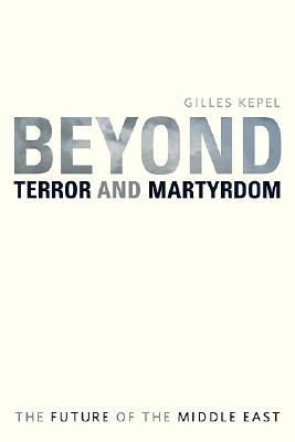 Beyond Terror and Martyrdom: The Future of the Middle East (Hardcover)