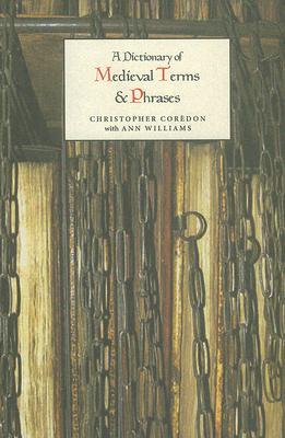 A Dictionary of Medieval Terms and Phrases (Paperback)