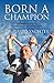 Born a Champion: The Master Strategy for Maximum Health and Lasting Success
