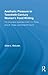 Aesthetic Pleasure in Twentieth-Century Women's Food Writing: The Innovative Appetites of M.F.K. Fisher, Alice B. Toklas, and Elizabeth David (Routledge Studies in Twentieth-Century Literature)