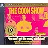The Goon Show, Volume 10: You Can’t Get the Wood, You Know!