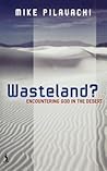 Wasteland: Encountering God in the Desert