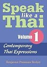 Speak Like a Thai, Vol. 1: Contemporary Thai Expressions Speak Like a Thai, Vol. 1: Contemporary Thai Expressions