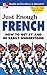 Just Enough French (Just Enough Phrasebook Series)