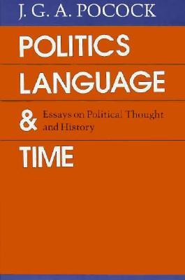 Politics, Language, and Time: Essays on Political Thought and History (Paperback)