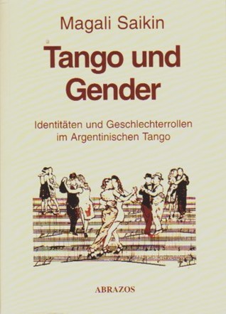 Tango und Gender. Identitäten und Geschlechterrollen im Argentinischen Tango (Paperback)
