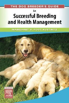 The Dog Breeder's Guide to Successful Breeding and Health Management (Paperback)