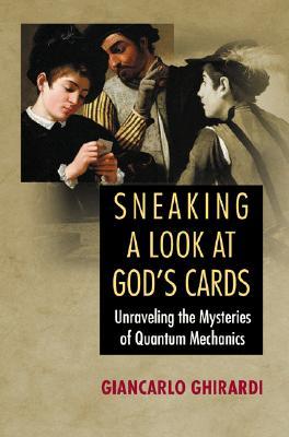 Sneaking a Look at God's Cards: Unraveling the Mysteries of Quantum Mechanics - Revised Edition (Hardcover)