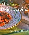 New Polish Cuisine by Michael J. Baruch