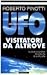 UFO: Visitatori da altrove
