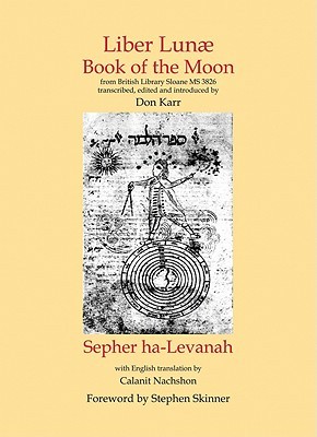 Liber Lunae: Book of the Moon & Sepher ha-Levanah (Sourceworks of Ceremonial Magic)