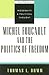Michel Foucault and the Politics of Freedom by Thomas L. Dumm