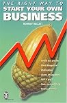 The Right Way to Start Your Own Business The Right Way to Start Your Own Business