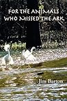 For The Animals Who Missed The Ark