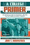 A College Primer: An Introduction to Academic Life for the Entering College Student A College Primer: An Introduction to Academic Life for the Entering College Student