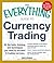 The Everything Guide to Currency Trading by David Borman