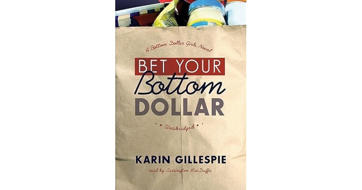 Bet Your Bottom Dollar by Karin Gillespie