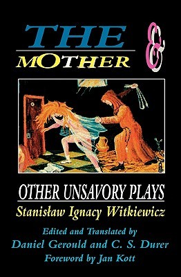 The Mother and Other Unsavory Plays: Including The Shoemakers and They (Applause Books)