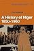 A History of Niger 1850–196...