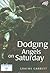 Dodging Angels on a Saturday by Graeme Garrett