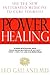 Power Healing: Use the New Integrated Medicine to Cure Yourself