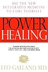 Power Healing: Use the New Integrated Medicine to Cure Yourself Power Healing: Use the New Integrated Medicine to Cure Yourself