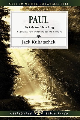 Paul: His Life and Teaching (LifeGuide Bible Studies)