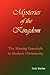 Mysteries of the Kingdom "The Missing Essentials in Modern Christianity"