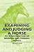 Examining and Judging a Horse - With Information on Breaking and Training Horses