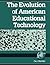The Evolution of American Educational Technology