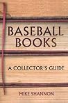 Baseball Books: A Collector's Guide Baseball Books: A Collector's Guide