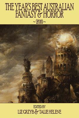 The Year's Best Australian Fantasy & Horror 2010 (Paperback)
